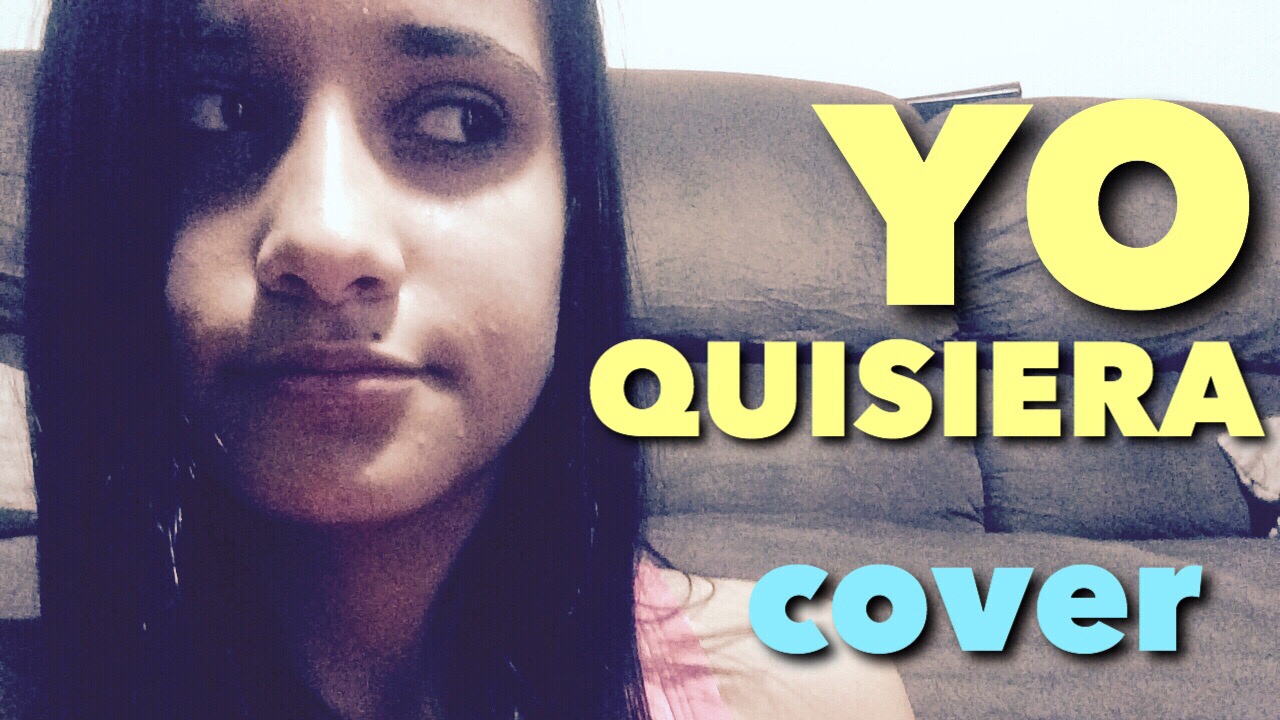 Yo quisiera cover (Reik/Soy Luna)