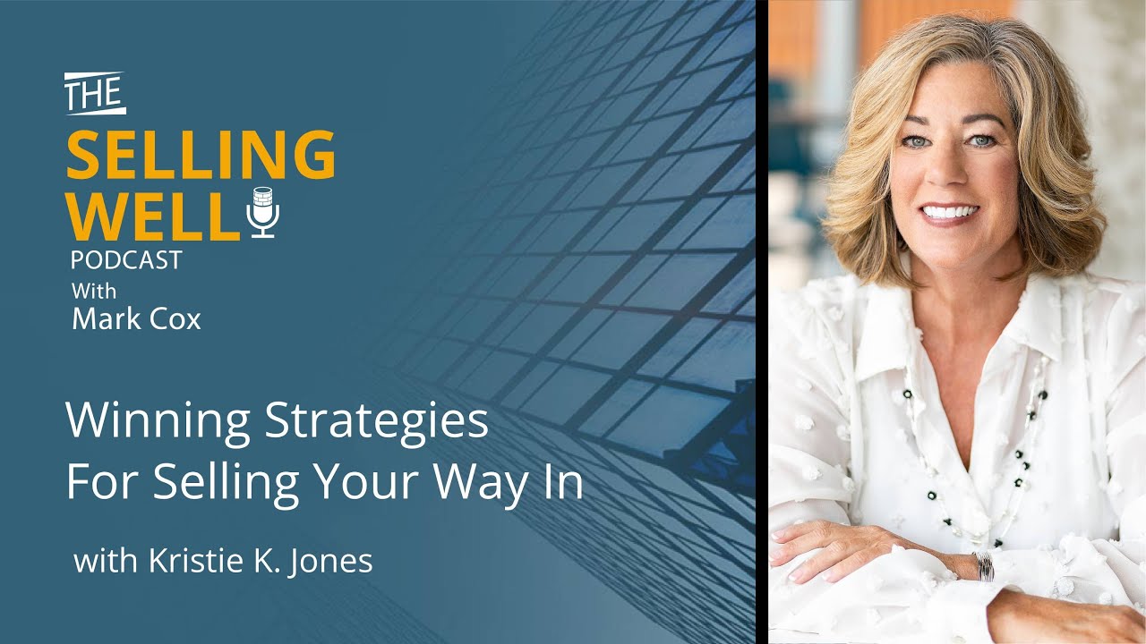 Winning Strategies For Selling Your Way In With Kristie K. Jones