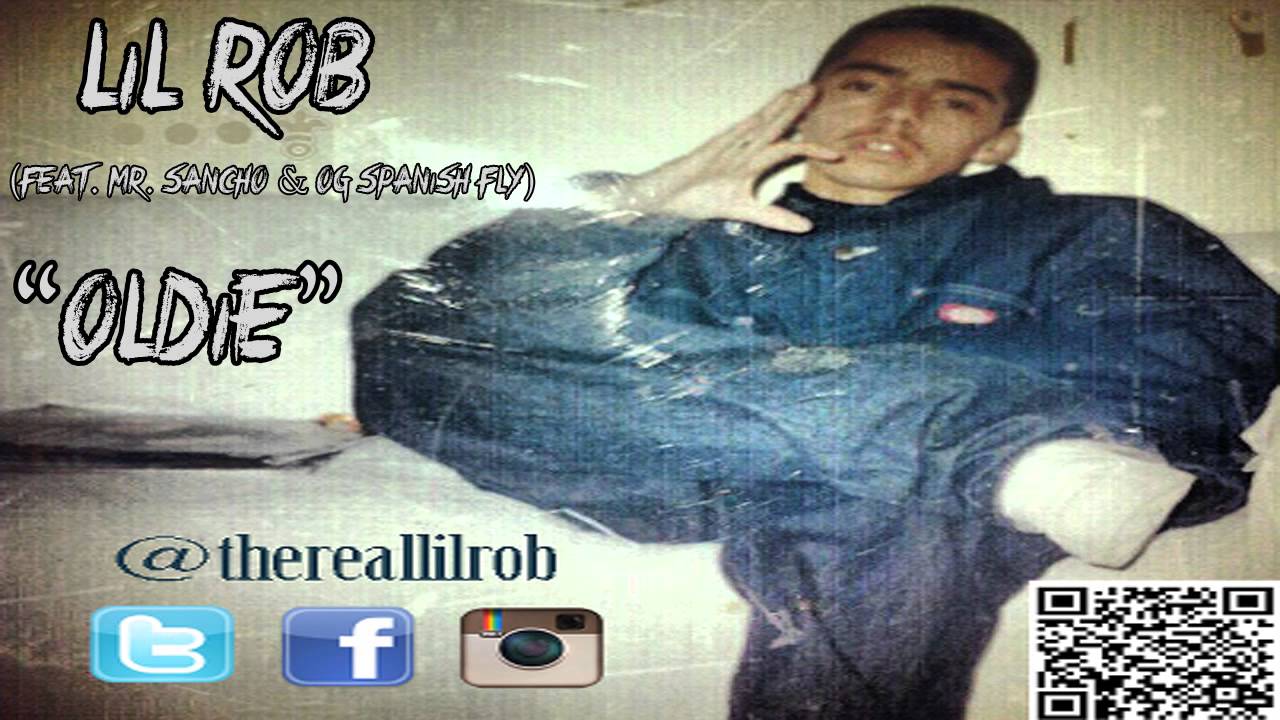 Lil Rob - Oldie (Ft. Mr. Sancho & OG Spanish Fly)