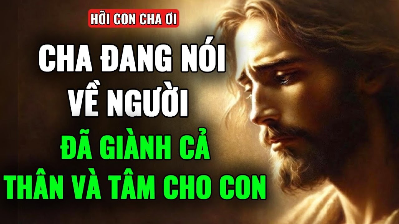 🔴 CON YÊU DẤU, CHA ĐANG NÓI VỀ 1 NGƯỜI ĐÃ GIÀNH CẢ THÂN VÀ TÂM VÌ CON