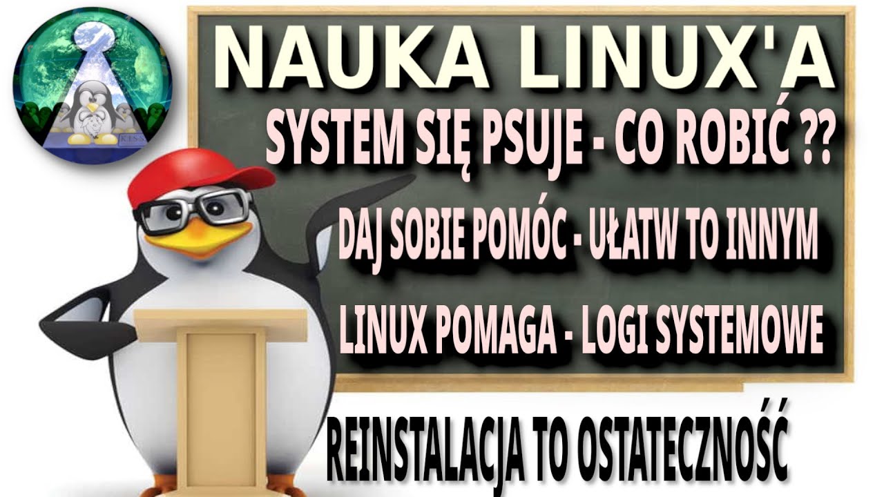 Szkoła Linuksa #5 Awaria Linux - Jak i gdzie uzyskać pomoc, pomóż pomagającym oraz logi systemowe