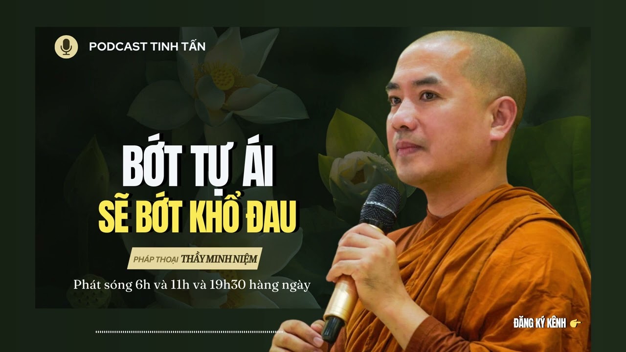 Bớt Tự Ái Sẽ Bớt Khổ Đau | Thầy Minh Niệm