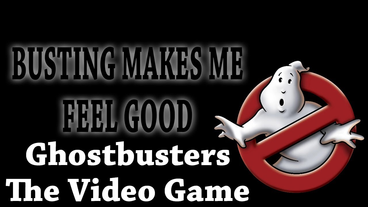 Busting Makes Me Feel Good Ghostbusters The Video Game