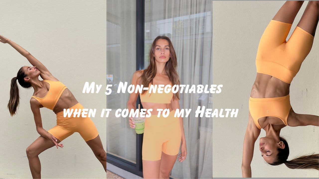 My 5 Non-negotiables when it comes to my health