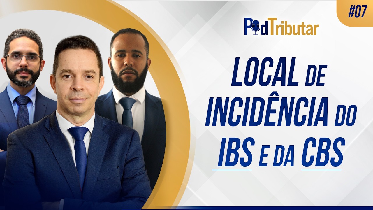 PodTributar #07 - Impactos da Reforma Tribut&aacute;ria no local de incid&ecirc;ncia do IBS (e da CBS)