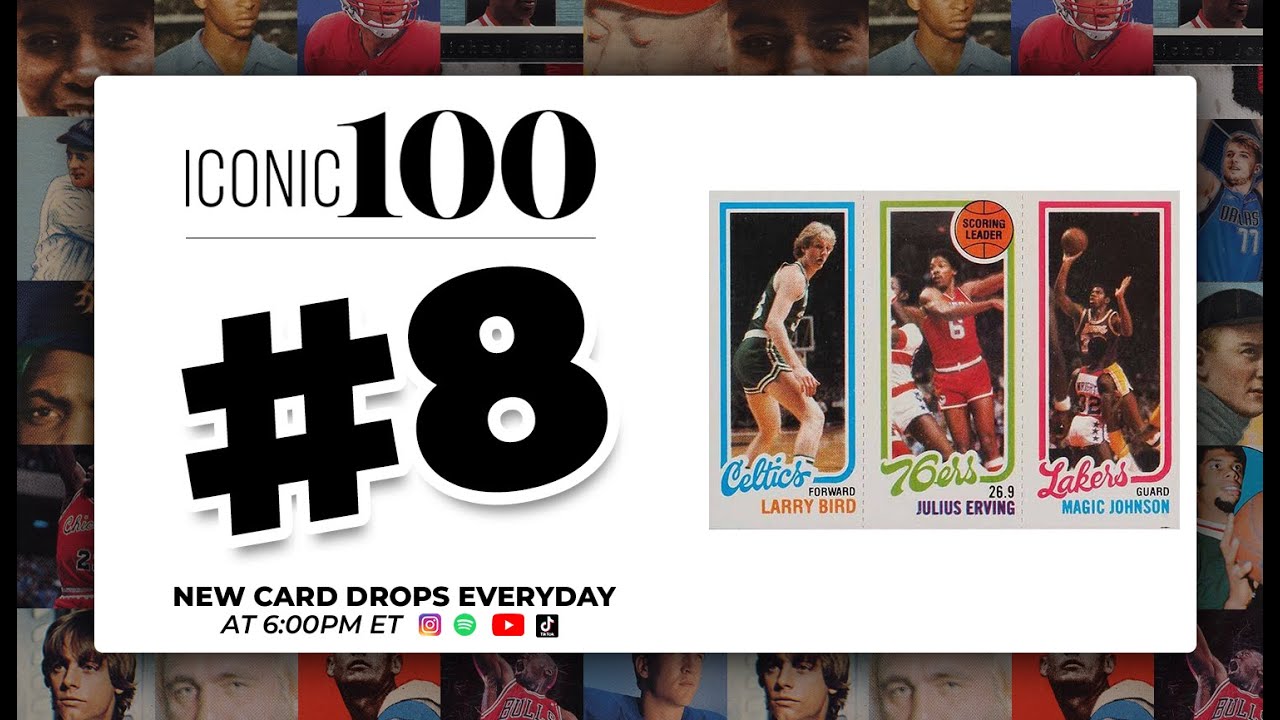 Iconic 100 Countdown | #8 - 1980 Topps Larry Bird, Julius Erving, Magic Johnson