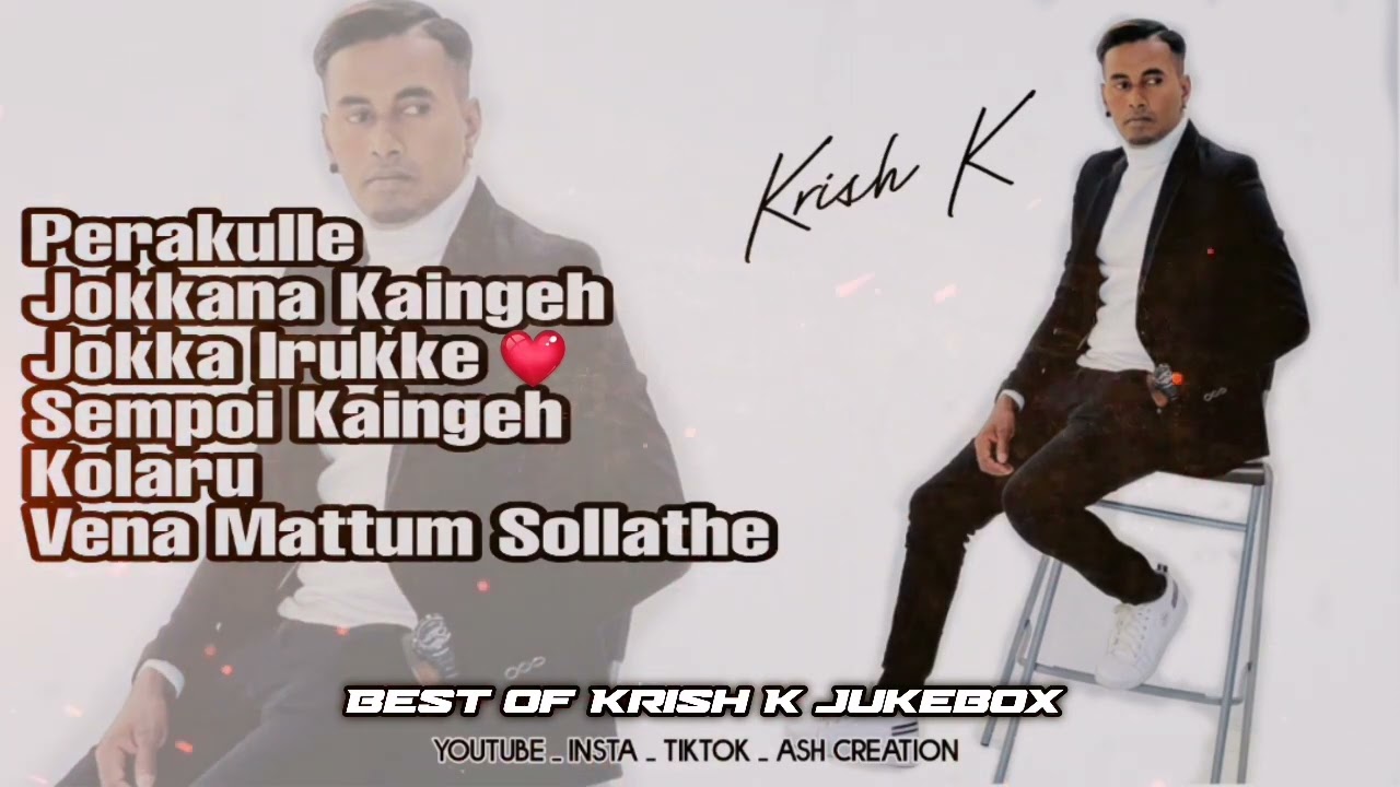 Best Of Krish K Jukebox || Super Hits || Ash Creation #ashcreation #malaysia #perakulle