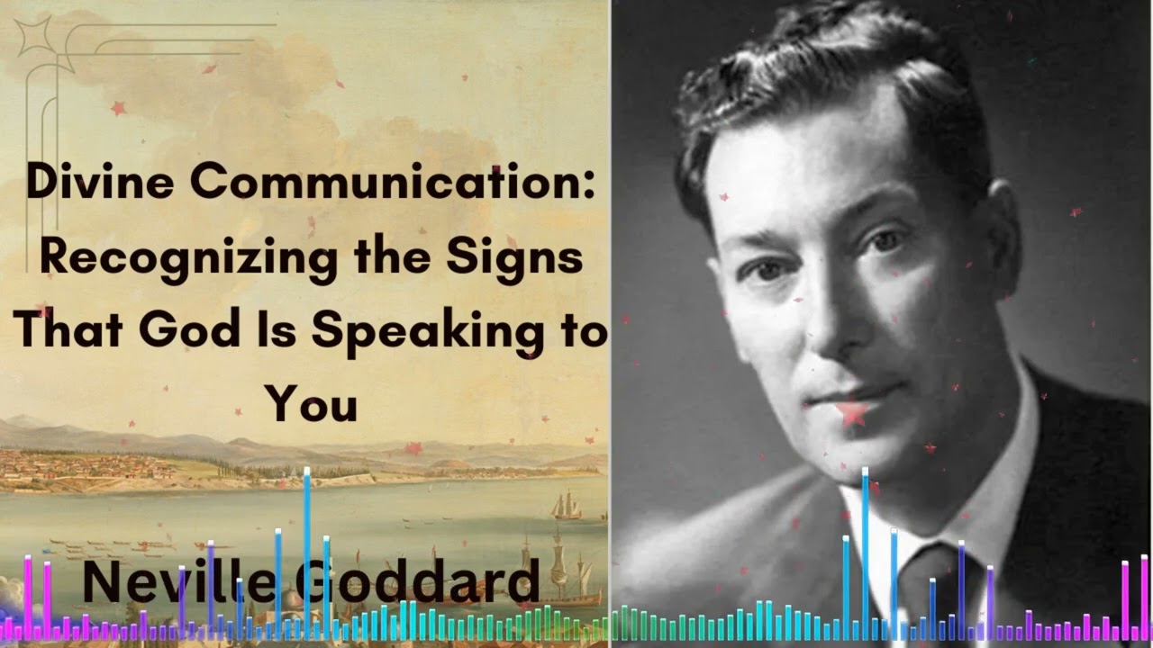 Divine Communication: Recognizing the Signs That God Is Speaking to You | Neville Goddard