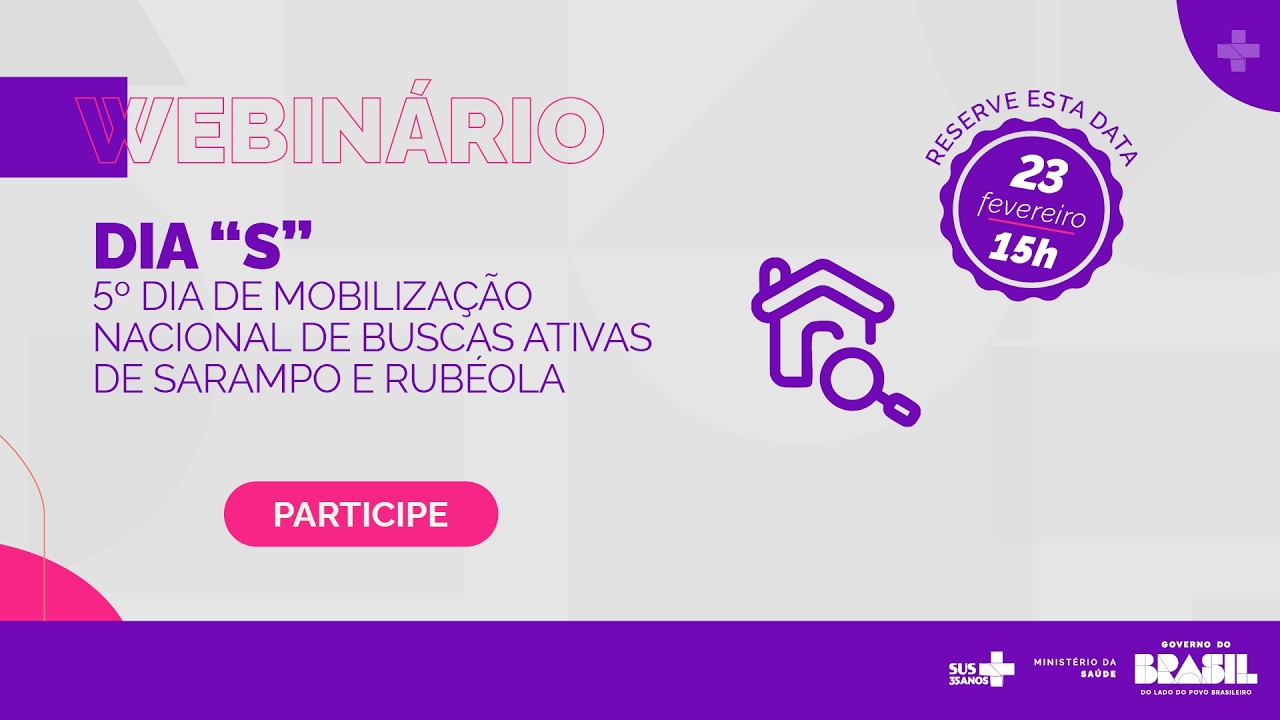 DIA “S” - 5º DIA DE MOBILIZAÇÃO NACIONAL DE BUSCAS ATIVAS DE SARAMPO E RUBÉOLA