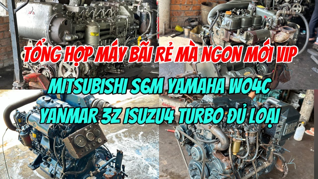 Tổng Hợp Máy Thuỷ Yanmar 3z15 Yamaha Wo4c Mitsubishi S6M Turbo Isuzu 0923,5555,97 Tâm| Tâm Vlog