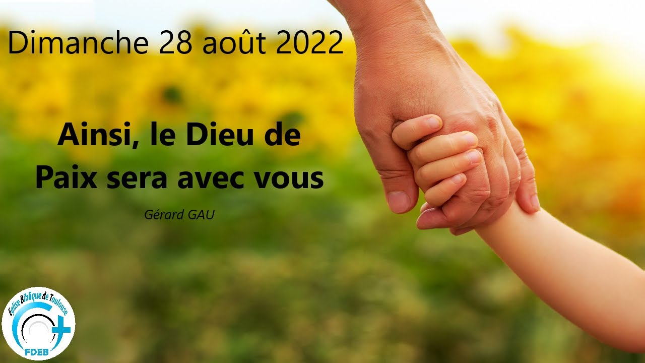 D.28.08.2022 Ainsi, le Dieu de Paix sera avec vous (Gérard GAU)