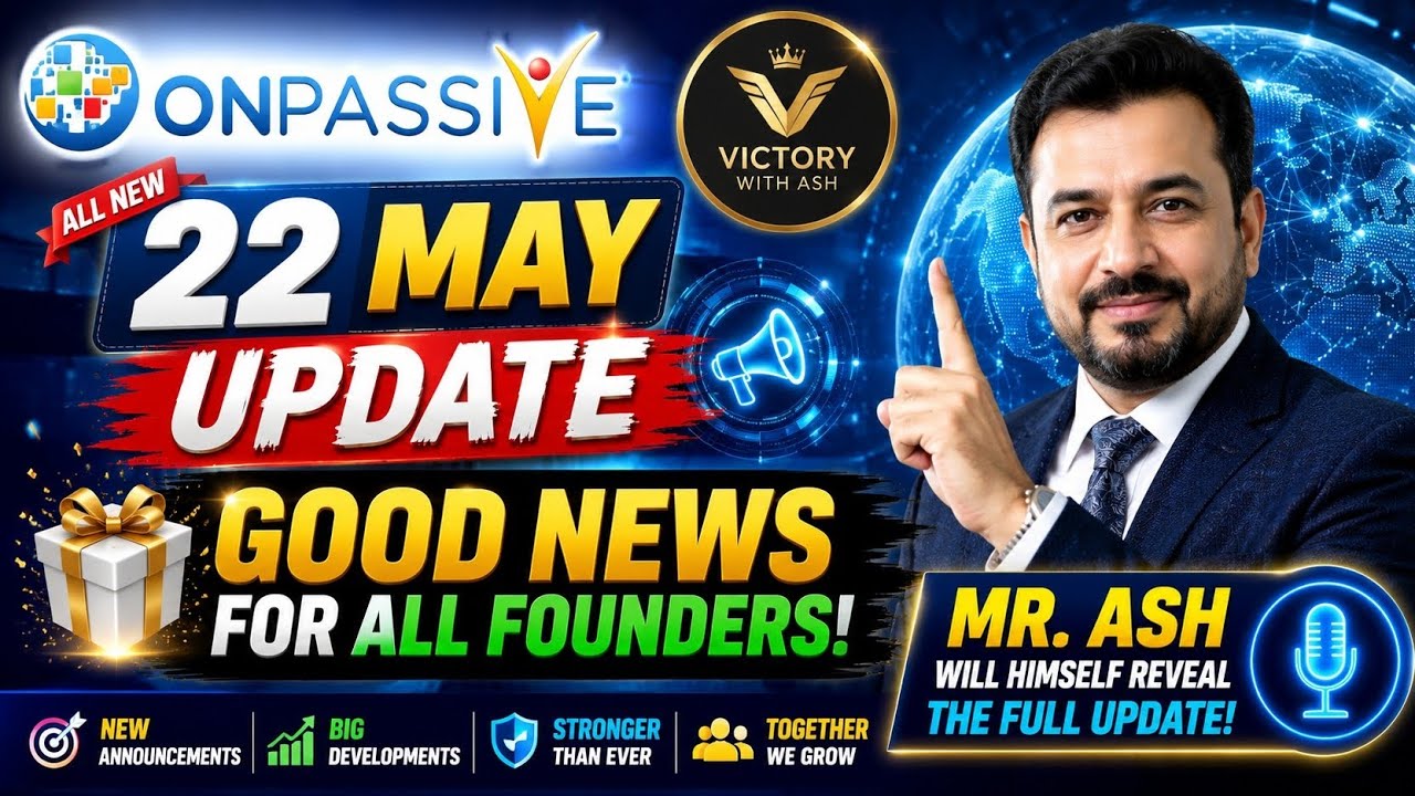 22 May ONPASSIVE Breaking Update | Victory With Ash | Huge News For Founders**