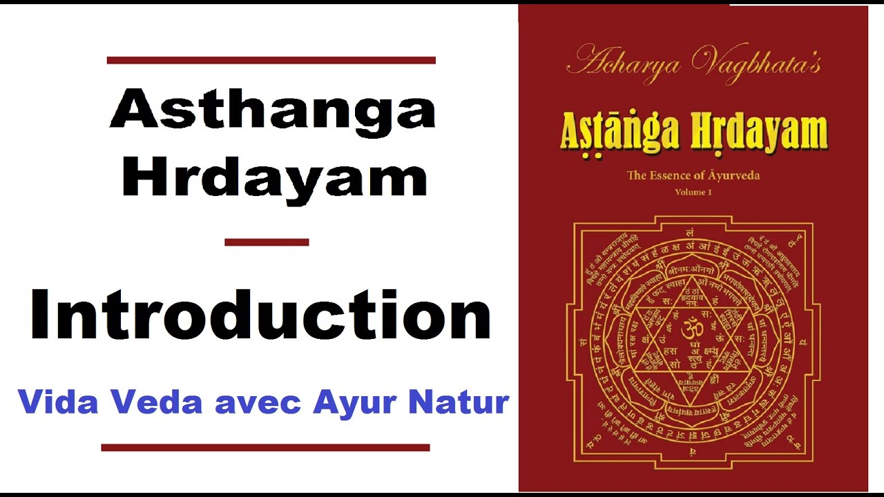 Introduction &agrave; l'ASTHANGA HRDAYAM - Vida Veda nos Samhitas avec Ayur Natur