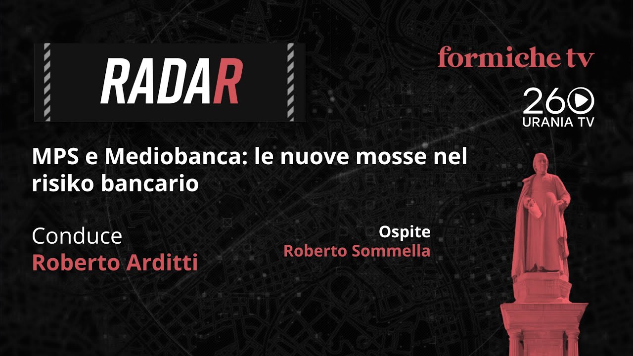 Radar | MPS, Mediobanca e le nuove mosse nel risiko bancario