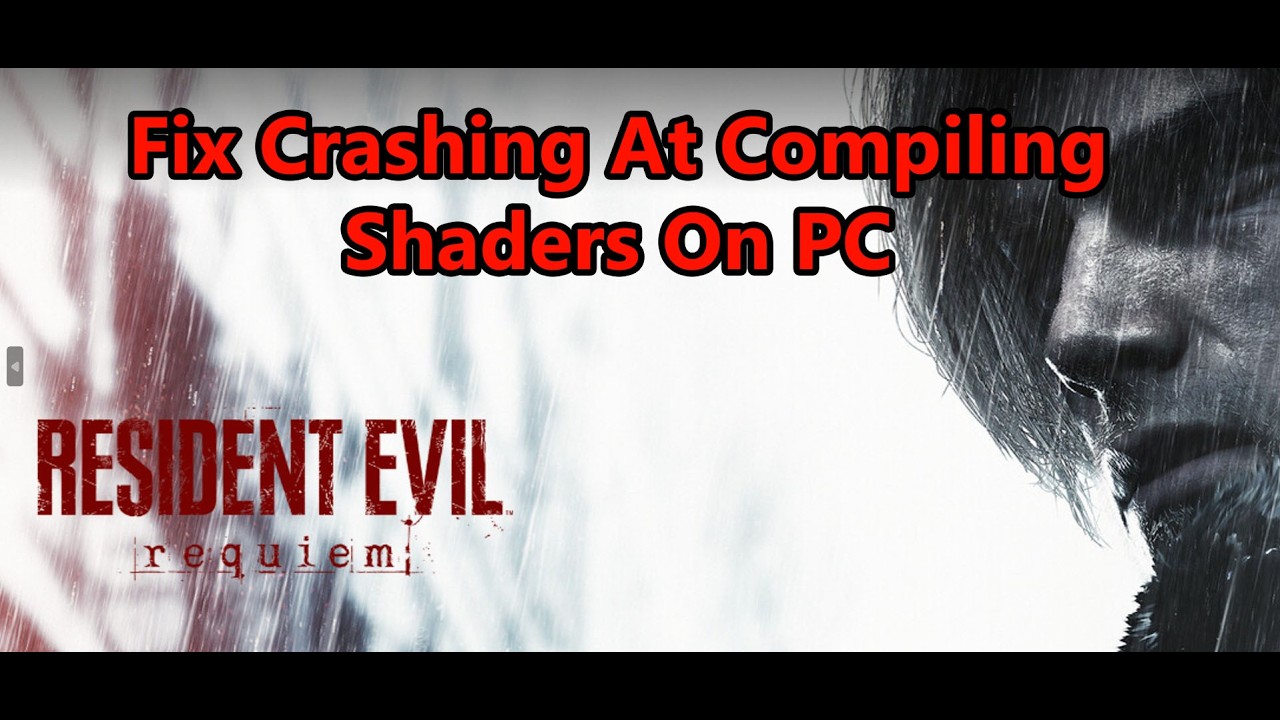 Fix Resident Evil Requiem Crashing At Compiling Shaders On PC