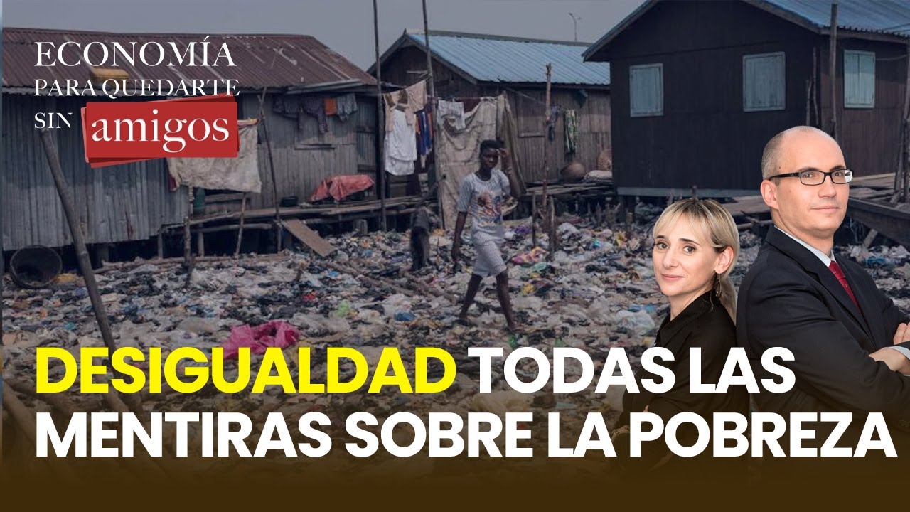 EPQSA: Desigualdad. Todas las mentiras sobre la pobreza