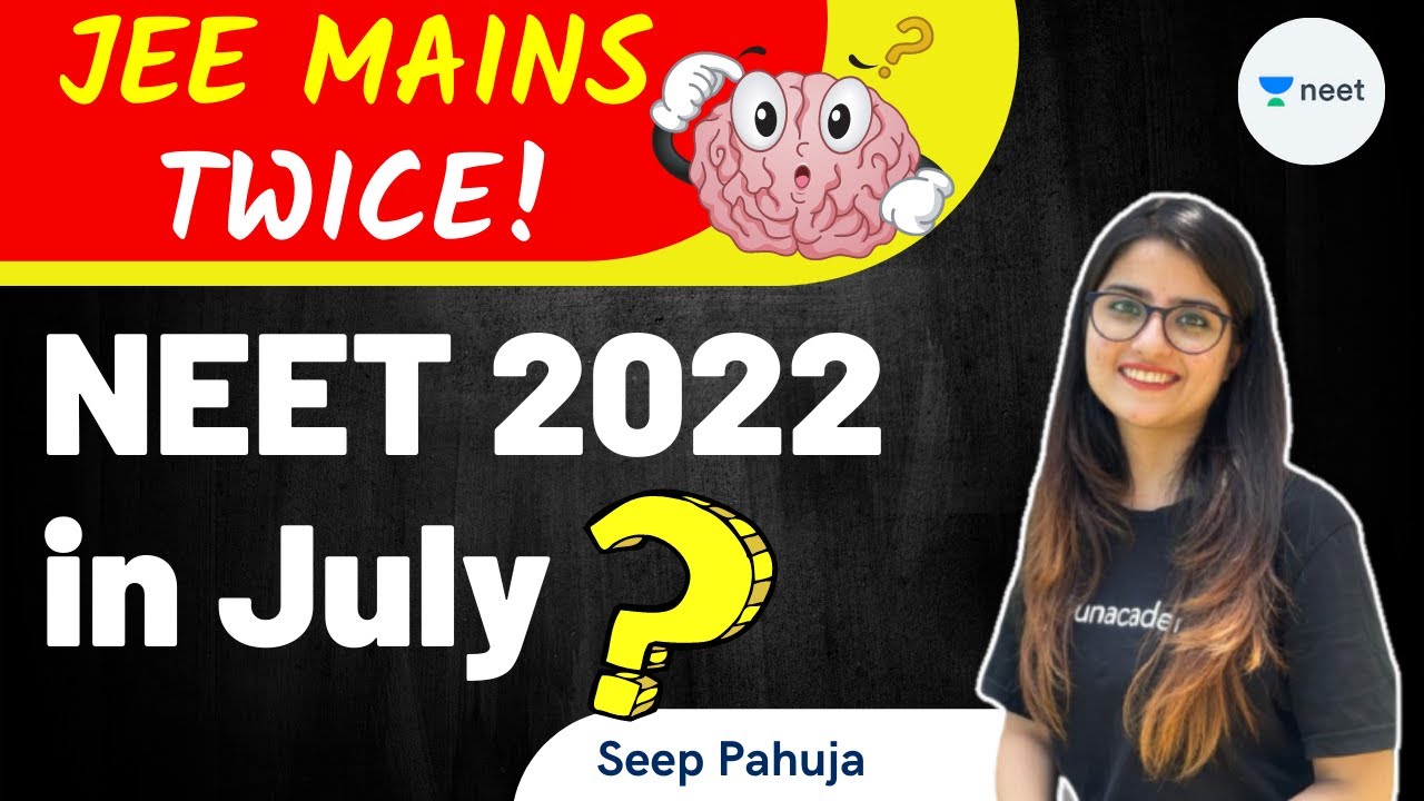 JEE Mains Twice! | NEET 2022 In July? | Unacademy NEET | Seep Pahuja