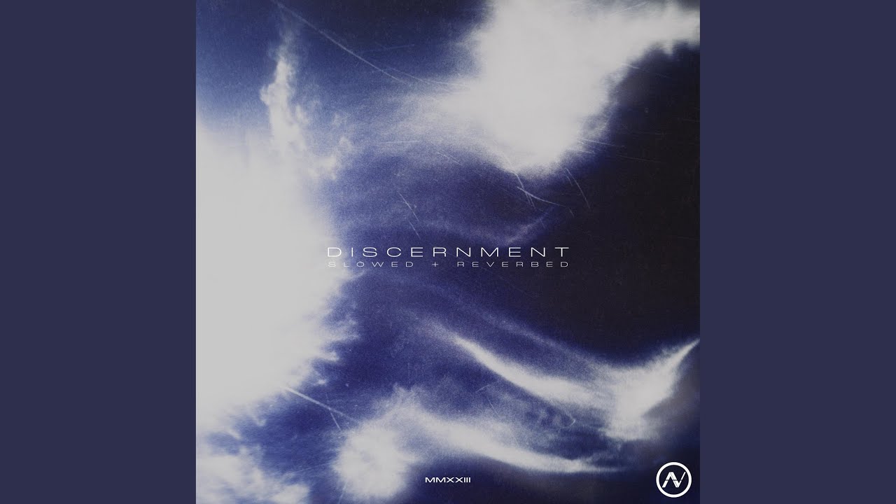Discernment (Slowed + Reverbed)