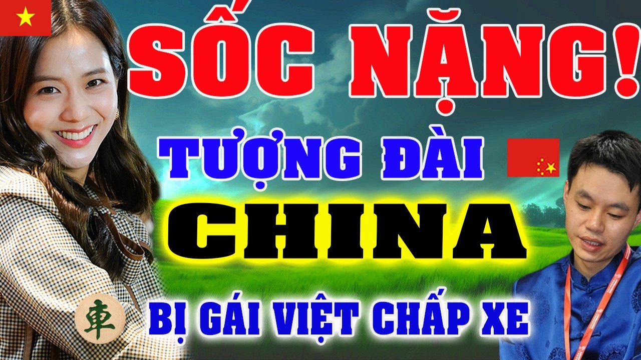🔴SỐC NẶNG ! Tượng Đài Cờ Tướng TRUNG QUỐC Bị GÁI VIỆT Chấp XE hạ gục | [Ly cờ tướng]