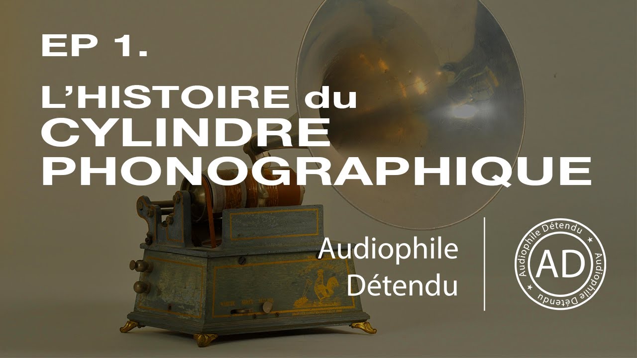 EP 1. L'histoire du CYLINDRE PHONOGRAPHIQUE