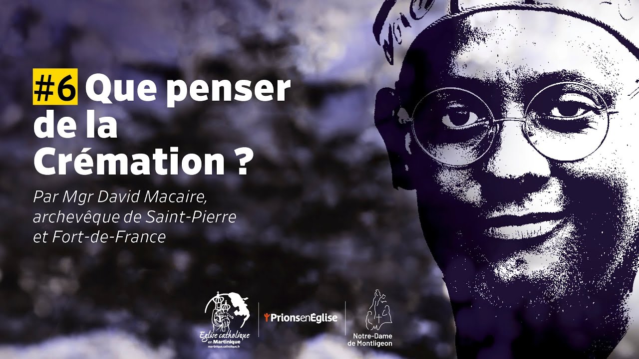#6 Mgr Macaire Que penser de la Crémation ?