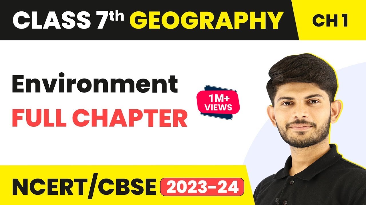 Class 7 Geography Full Chapter 1 | Environment - in Hindi | CBSE
