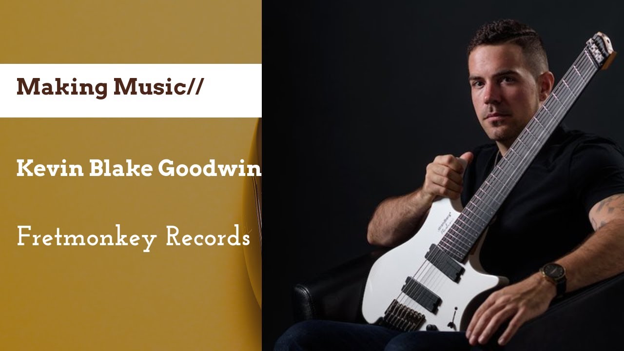 Making Music with Kevin Blake Goodwin and Fretmonkey Records