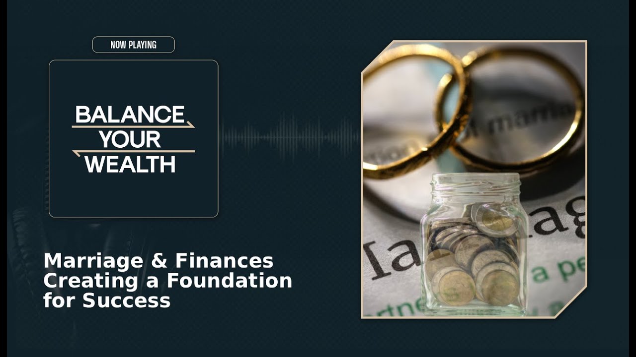 Marriage & Finances | Creating a Foundation for Success