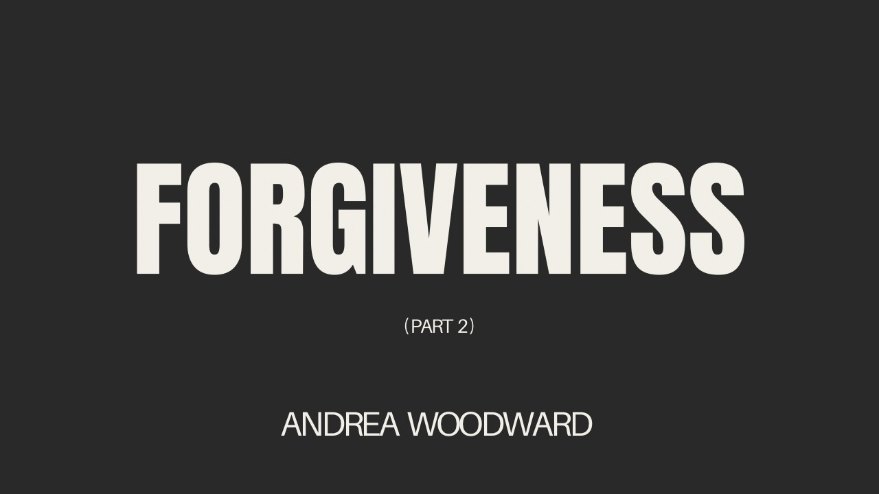 Forgiveness - Andrea Woodward // Sunday Service 2/8/26
