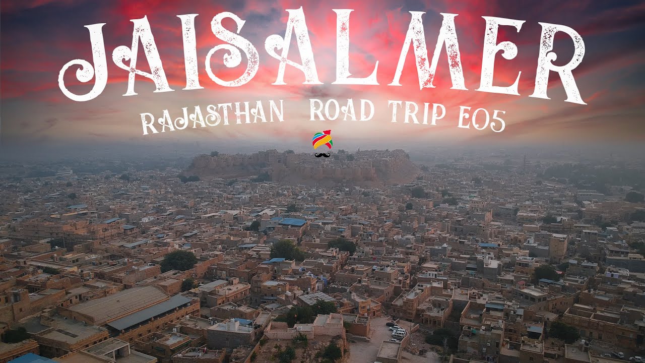 JAISALMER | Travel Vlog | Places To Visit & See | The Complete Travel Guide | Rajasthan Road Trip E5