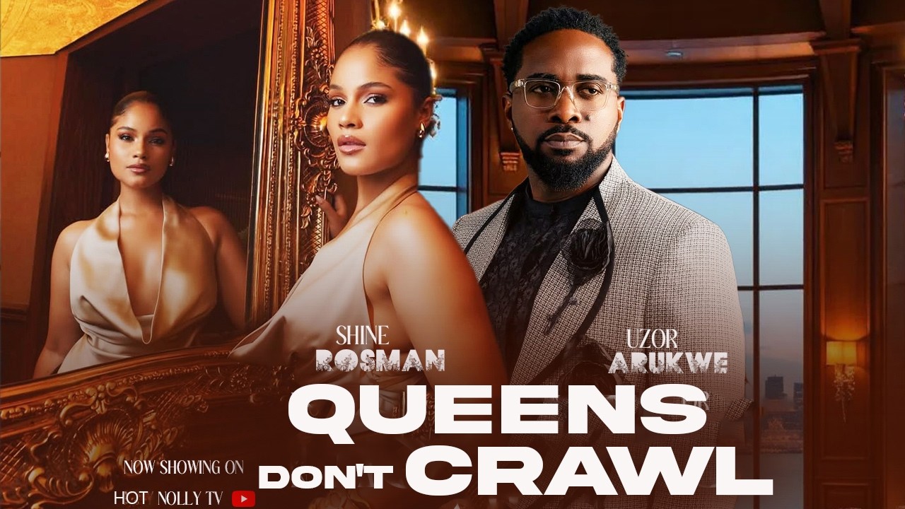 QUEENS DON'T CRAWL - UZOR ARUKWE, SHINE ROSMAN NEW MOVIE