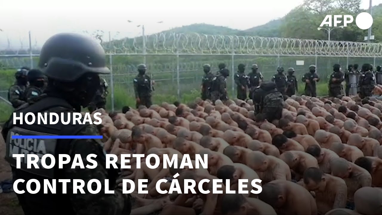 Tropas entran a cárceles de máxima seguridad en Honduras para retomar control ante pandillas | AFP