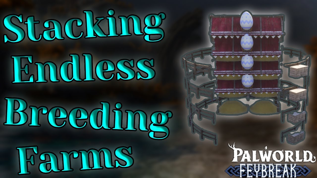 Ultimate Breeding Farm Stacking Palworld Feybreak