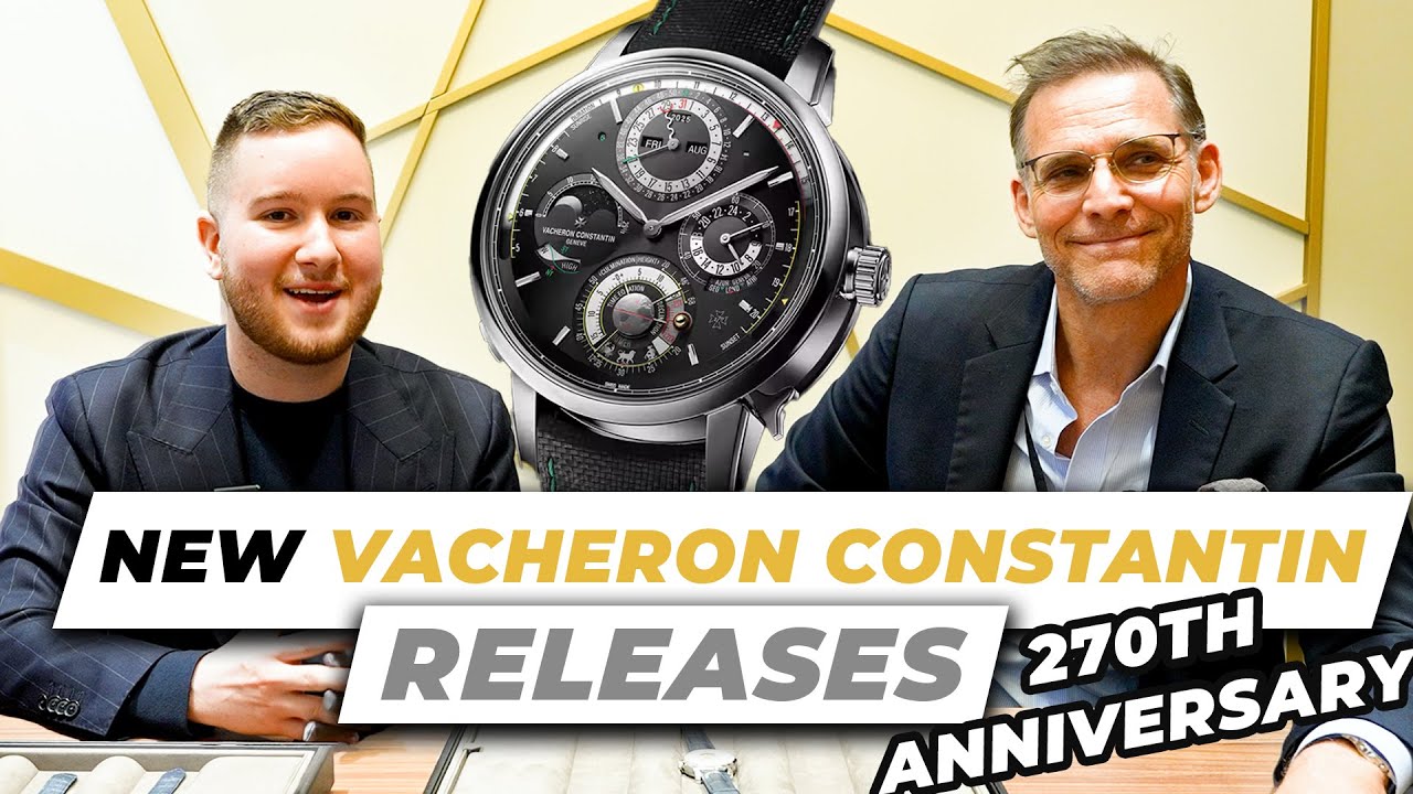 Vacheron Constantin's 270th Anniversary Watches & Wonders Releases With Alexander Schmidt