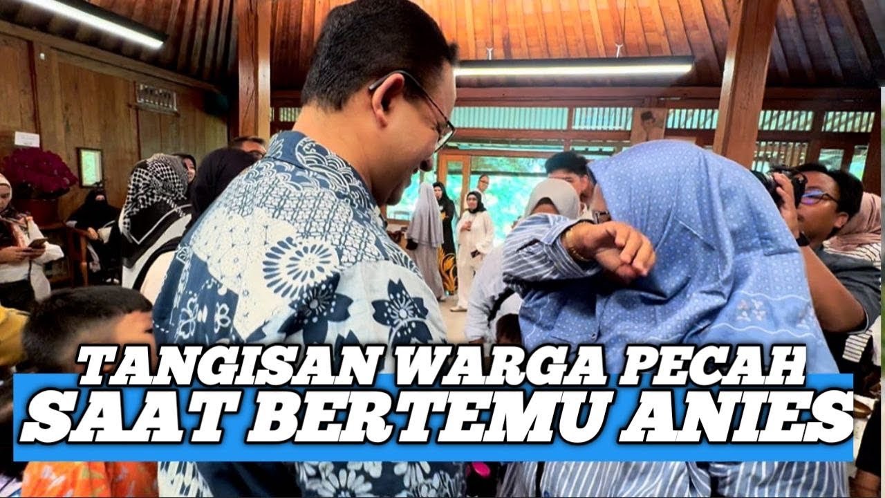 PERNAH DIBANTU ANIES‼️TANGISAN WARGA PECAH SAAT BERTEMU ANIES BASWEDAN