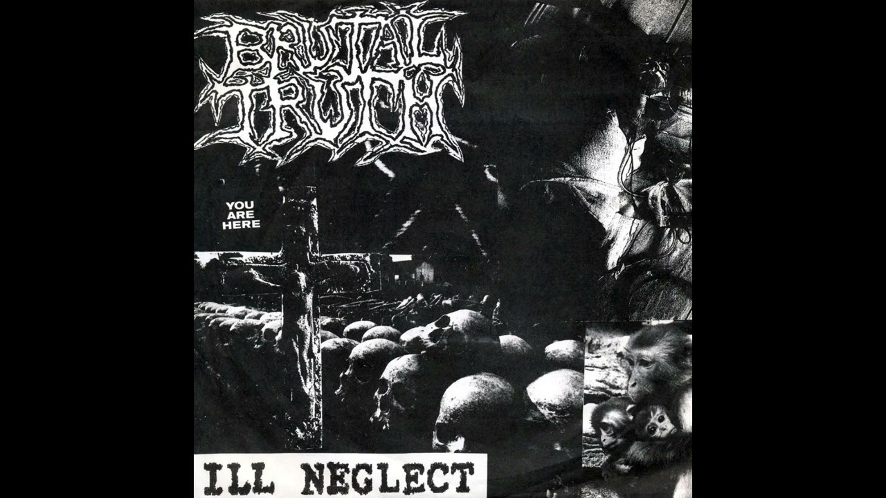 Brutal Truth - Ill Neglect (Full EP)