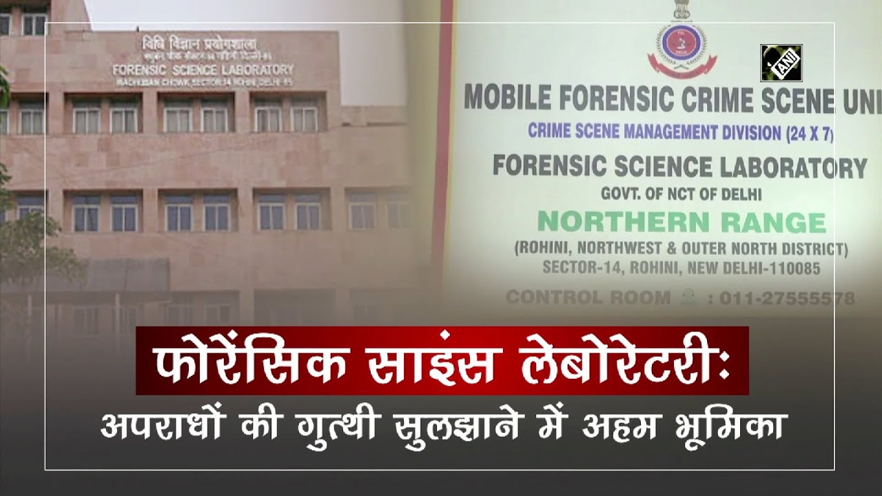 Delhi's forensic lab playing vital role in solving crimes