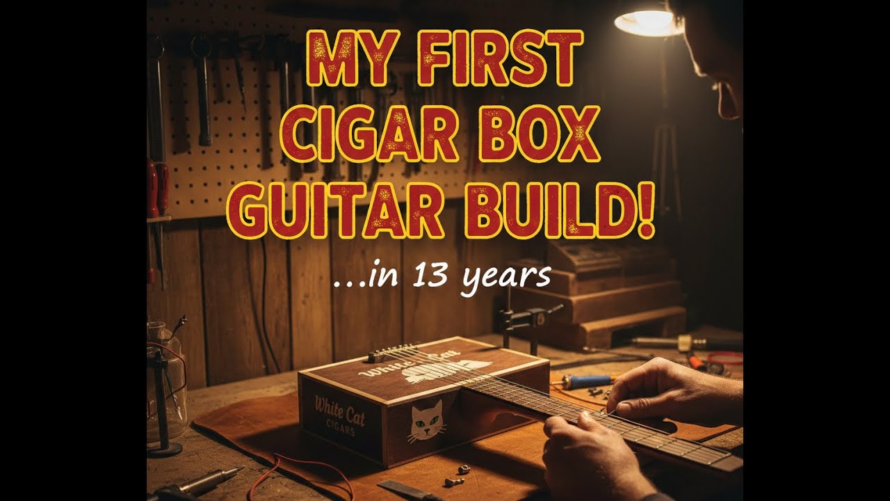 Workshop Chronicles: My Latest Cigar Box Guitar Build