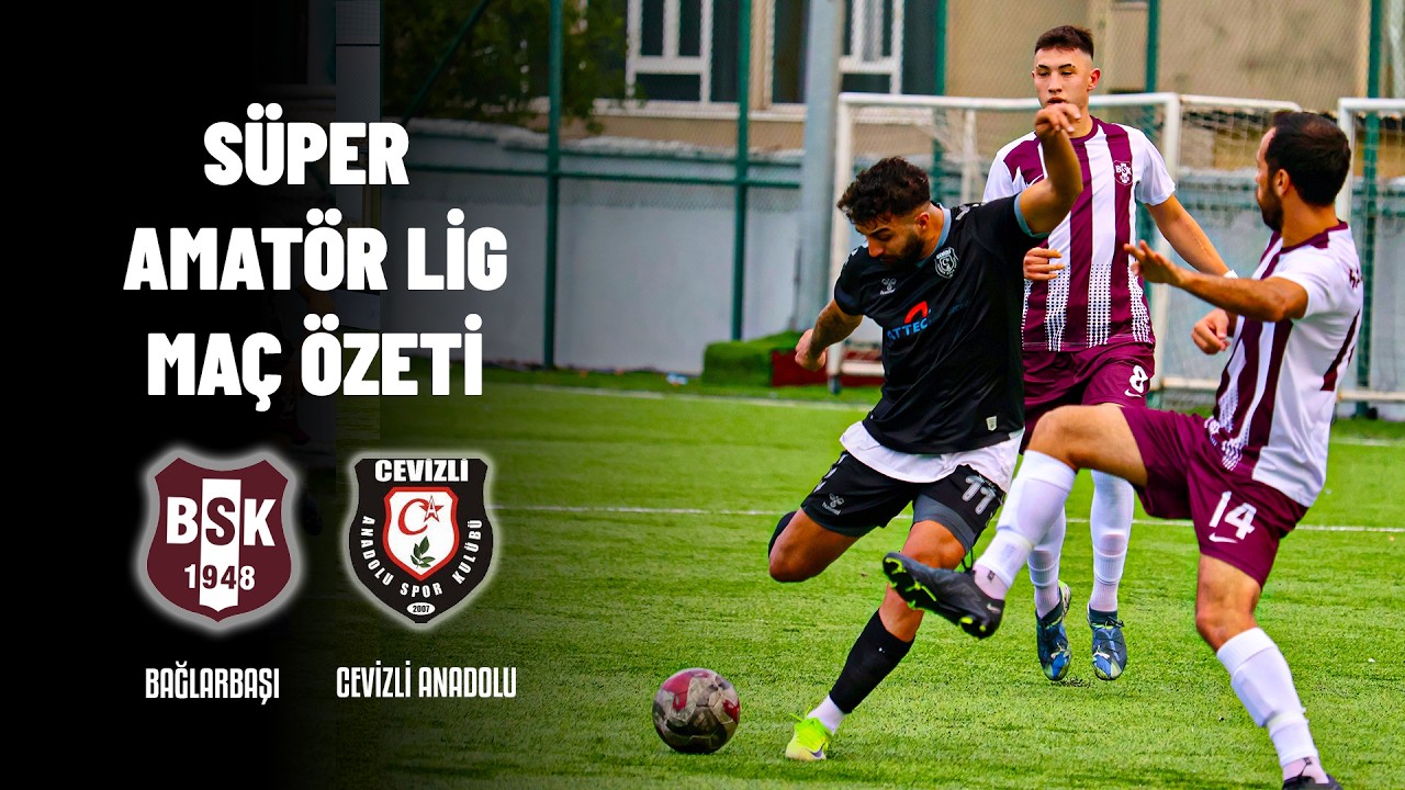 Süper Amatör Lig Başladı Bağlarbaşı - Cevizli Anadolu Maç Özeti