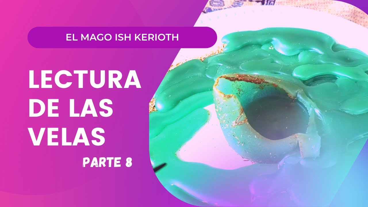 LECTURA DE LAS VELAS - PARTE 8 - CEROMANCIA