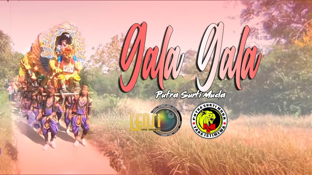 GALA - GALA || PUTRA SURTI MUDA || SUKADADI