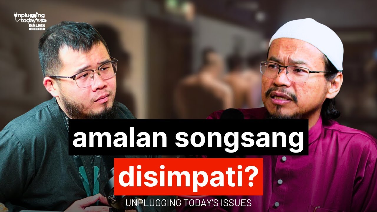 Serbuan Sauna: Normalisasi Budaya Songsang? | Unplugging Today's Issues - #78