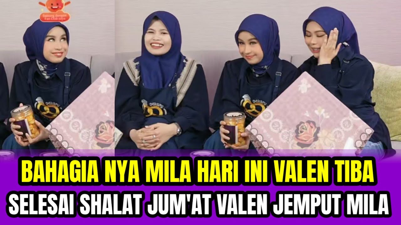 BAHAGIA NYA MILA HARI INI VALEN TIBA❗SELESAI SHALAT JUM'AT VALEN JEMPUT MILA‼️