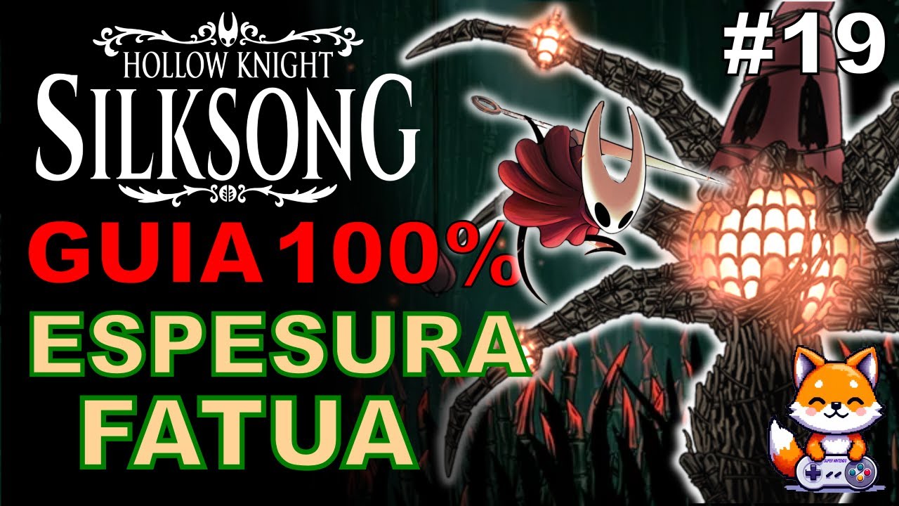 ESPESURA FATUA 🐦‍🔥 | Guía 100% - SILKSONG | Capitulo 19