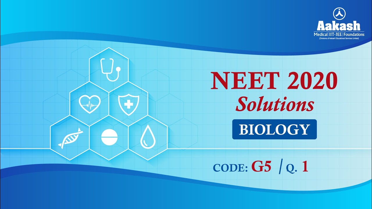 NEET UG 2020 SOLUTIONS CODE G5 BIOLOGY Q 1