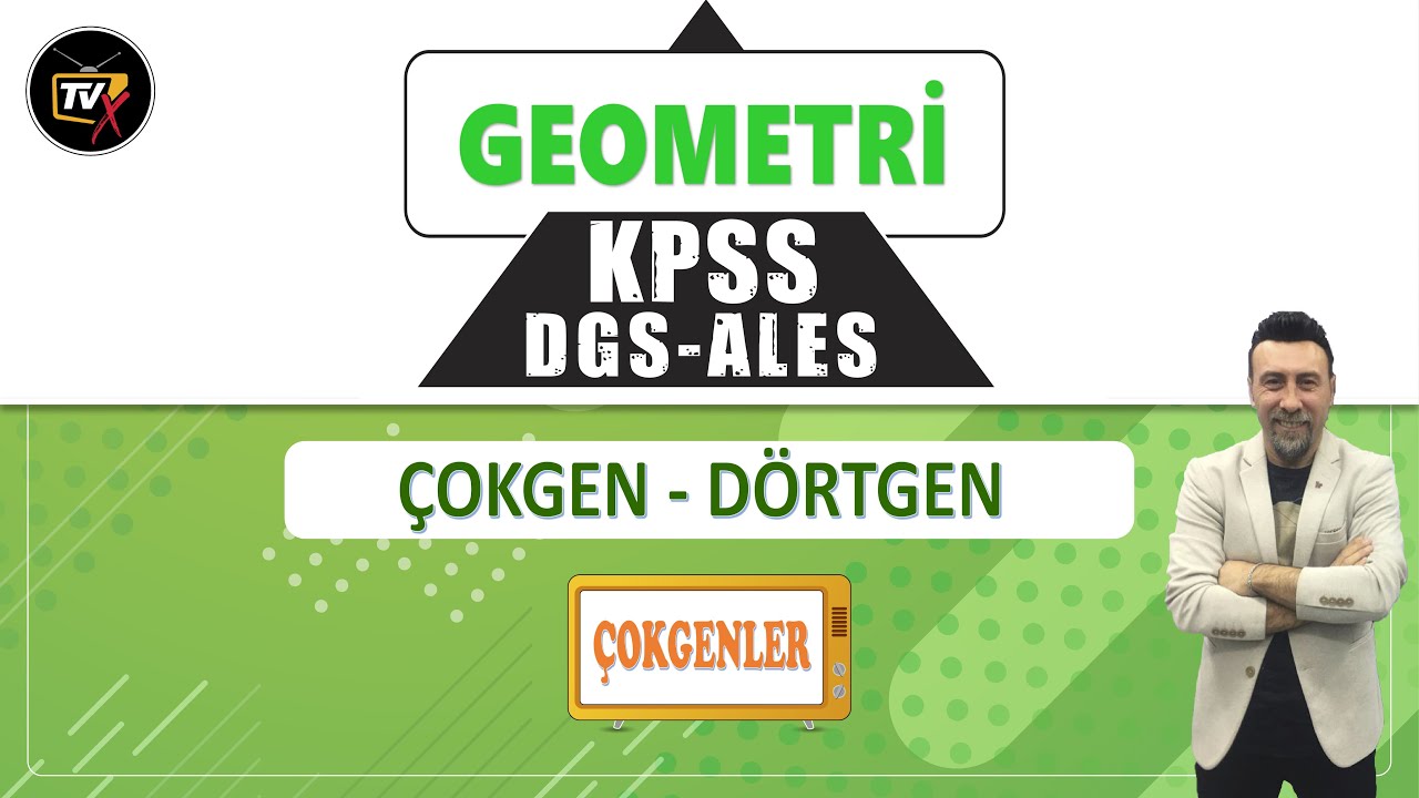 KPSS - DGS - ALES Geometri Konu Anlatımı | Çokgenler | Çokgenler - Dörtgenler | TvX