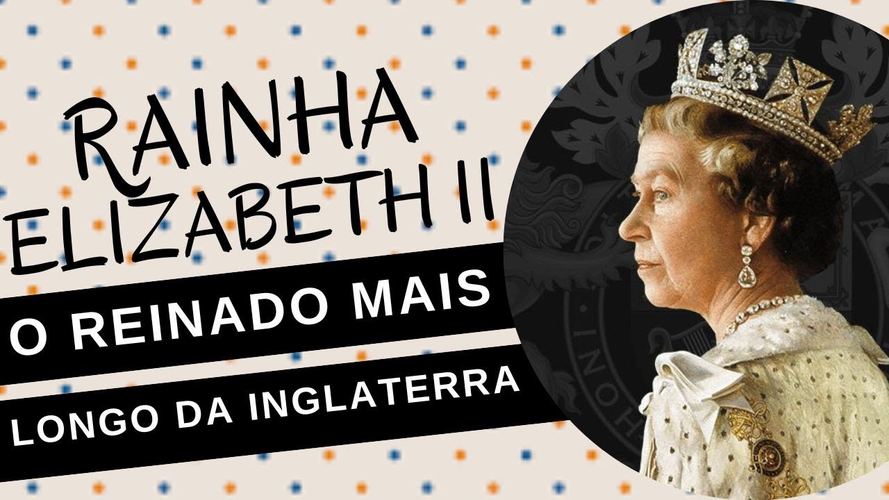 Mulheres na História #117: RAINHA ELIZABETH II, o reinado mais longo da história da Inglaterra