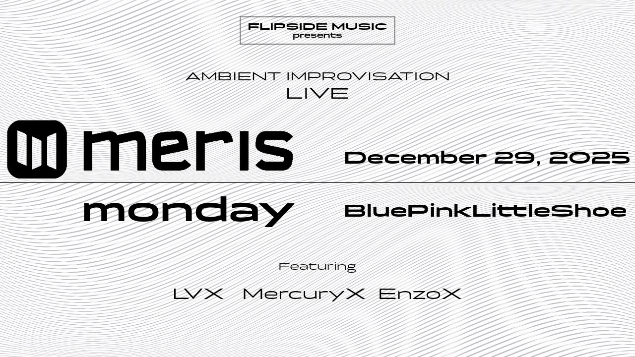 Meris Monday 12-29-2025 Live Ambient Improv : Featuring Meris Enzo X, LVX & Mercury X