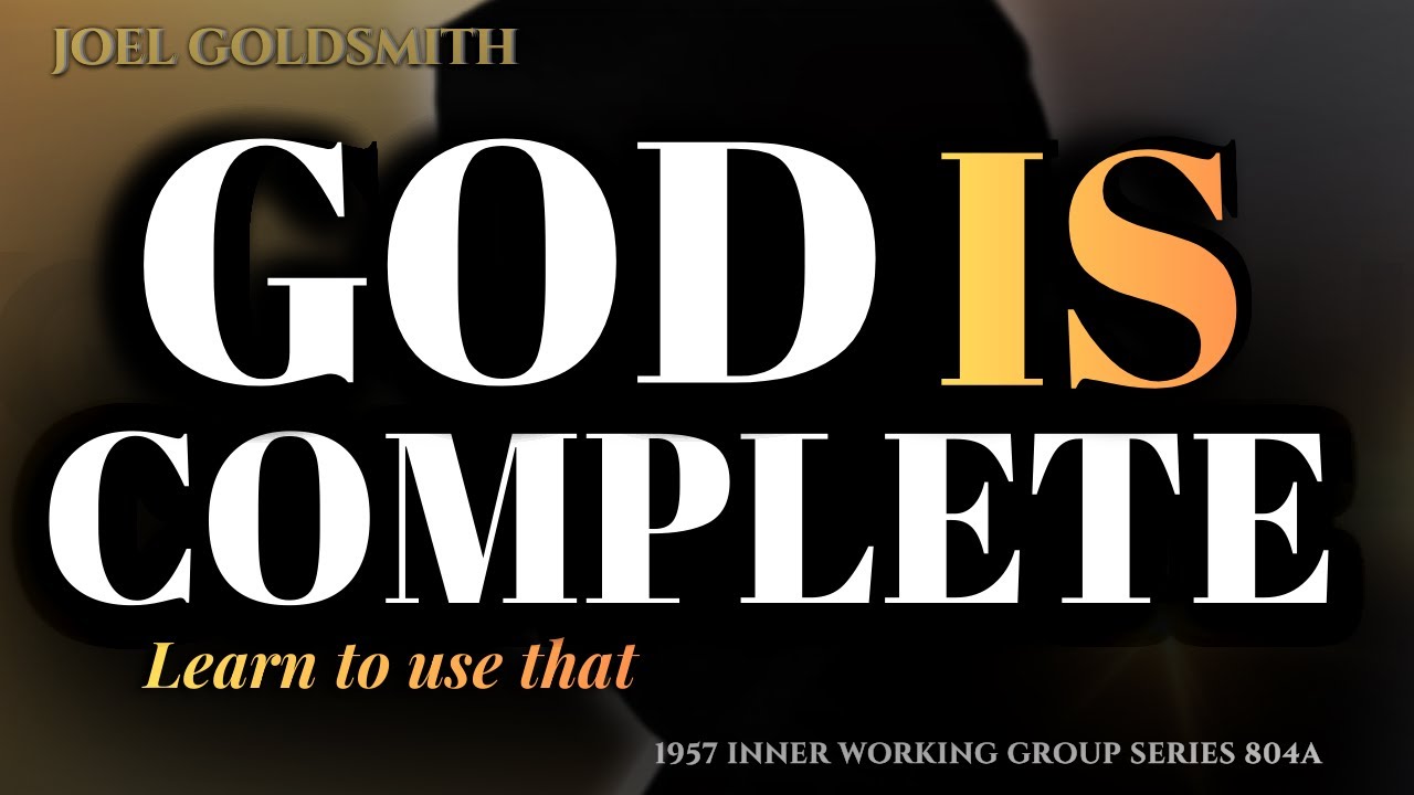 Joel Goldsmith: God's Work Is Complete - Now YOU Must Learn to Utilize It | Infinite Way