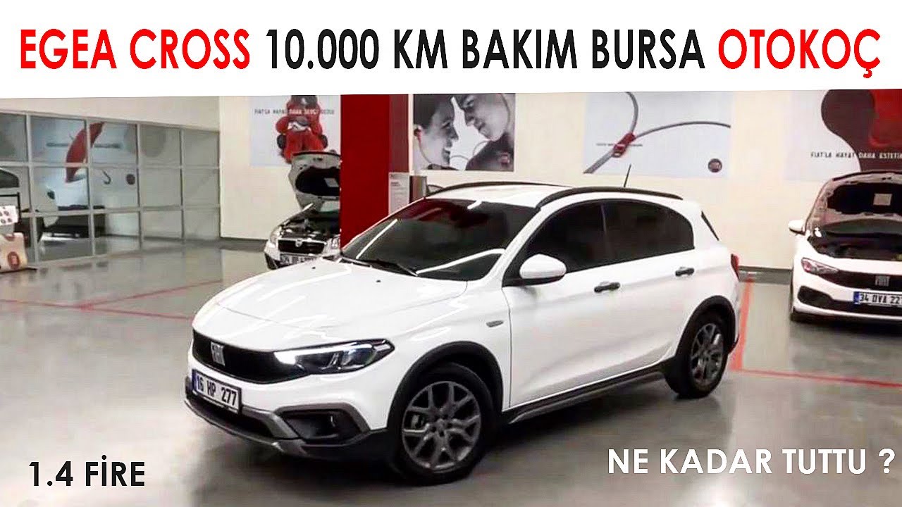 FIAT EGEA CROSS 10.000 KM BAKIM YAPTIRDIK YETKİLİ SERVİS  | NE KADAR TUTTU 1.4 FİRE BURSA BANOTO
